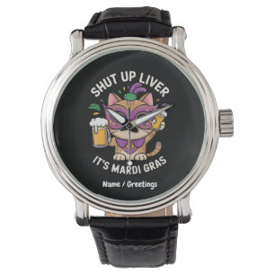 Montre Shut Up Liver, C'est Mardi Gras Célébrations