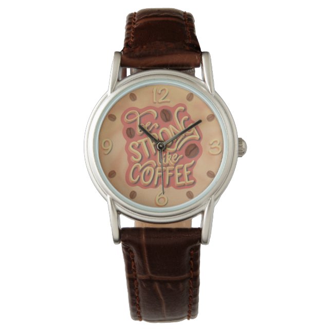 Montre Soyez fort comme du café | citation motivante (devant)