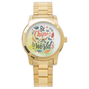 Montre Soyez le changement que vous souhaitez pour le mon