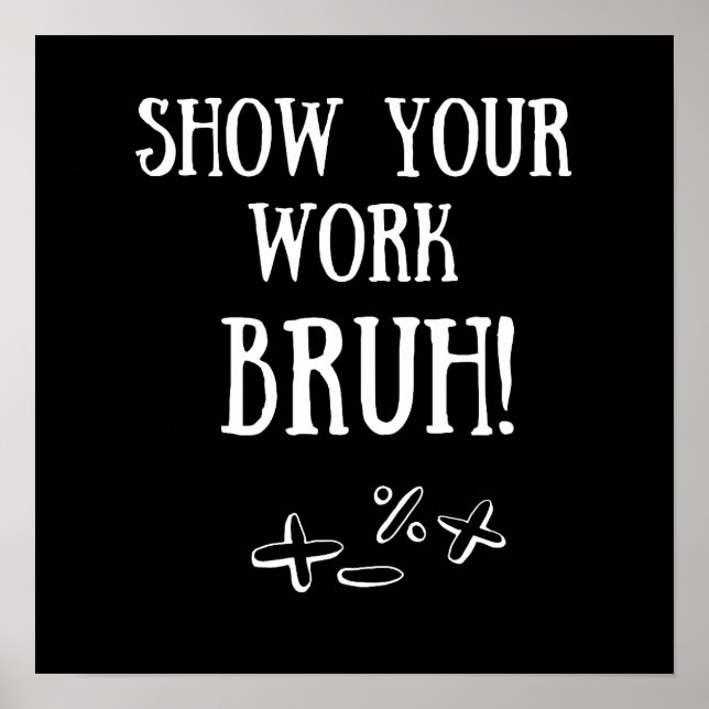 "Montre Ton Travail Bruh !" Poster de classe amusa (Devant)