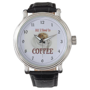 Montre Tout ce dont j'ai besoin est du café