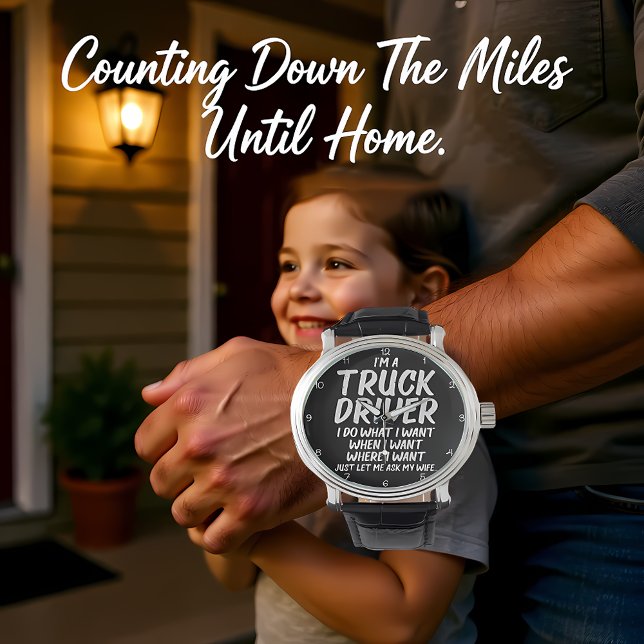 Montre Truck Driver: I Do What Wife Says (Créateur téléchargé)