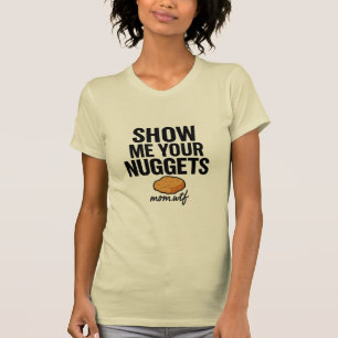 Montrez-Moi Vos Nuggets, T-shirt
