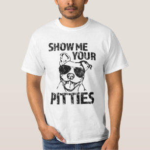 Montrez-moi votre chemise de Pitties T-shirt drôle