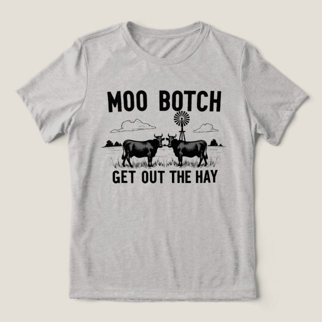 Moo Botch, Get Out the Hay” Funny Cow Attitude Tri-Blend Shirt (Design Vorderseite)