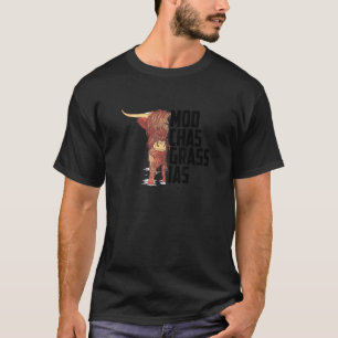 Moo Chas Grass Ias Highland Cattle T-Shirt