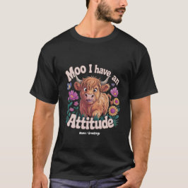 Moo I Have An Attitude Funny Highland Cow T-Shirt