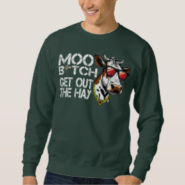 Moo raus aus dem Heu Funny Kuh mit Brille Sweatshirt