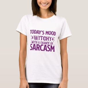 Mood Witchy mit einer Chance auf Sarcasm Halloween T-Shirt