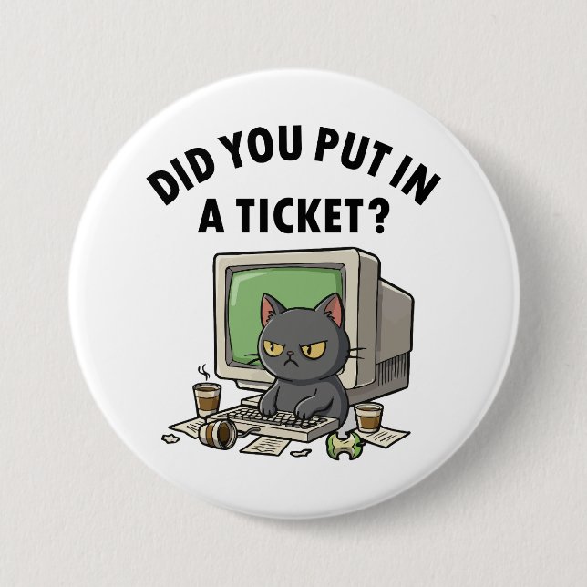 Moody helpdesk cat fragte, dass du ein Ticket eing Button (Vorderseite)