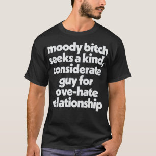 Moody Humors Relationship Goals Design T-Shirt