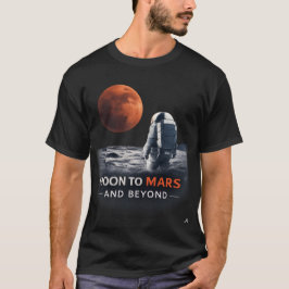 Moon to Mars and Beyond T-Shirt