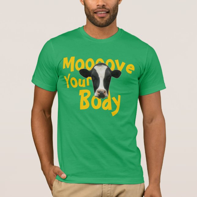 Moooove Ihr Körper-Kuh-T - Shirt (Vorderseite)