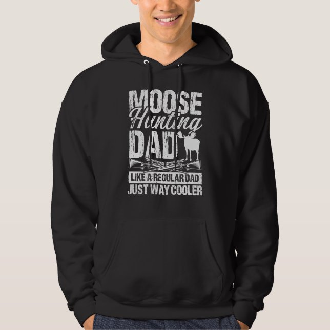 Moose Hunting Dad like regular Dad Fathers Day Moo Hoodie (Vorderseite)