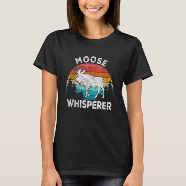 Moose Whisperer Moose   Moose Quote Retro T-Shirt (Vorderseite)