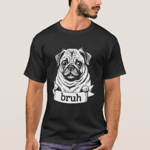 Mops Bruh Meme Lustige Hundeillustration Süßer Mop T-Shirt