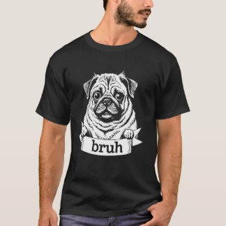 Mops Bruh Meme Lustige Mops-Illustration Süßer Mop T-Shirt