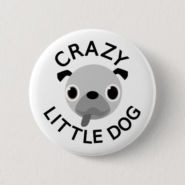 Mops Crazy Little Dog Button (Vorderseite)