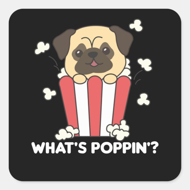 Mops Dog Popcorn Whats Poppin Funny Quadratischer Aufkleber (Vorderseite)