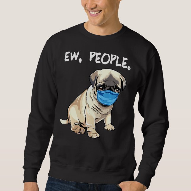 Mops Ew Menschen tragen Gesichtsmaske Sweatshirt (Vorderseite)