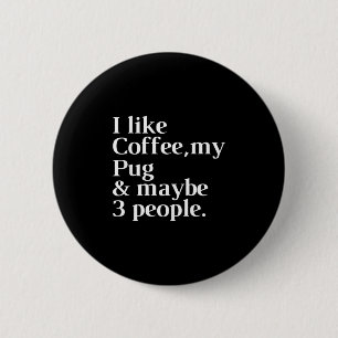 Mops Funny Downer Kaffeehaus Lover Geschenk Frauen Button