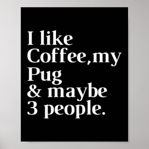 Mops Funny Downer Kaffeehaus Lover Geschenk Frauen Poster