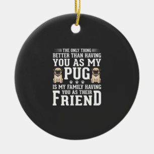 Mops Hund Familienfreund Zitat Keramik Ornament