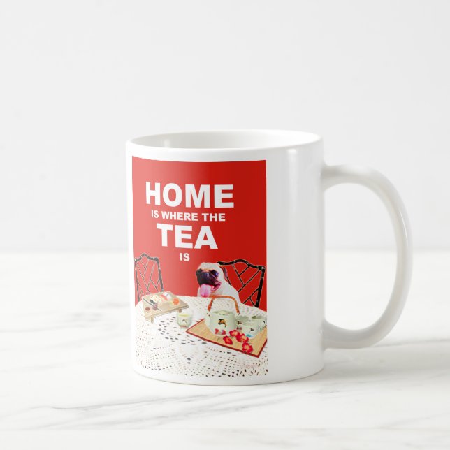 Mops-HundeTasse - Zuhause ist-, wo der Tee ist Kaffeetasse (Rechts)