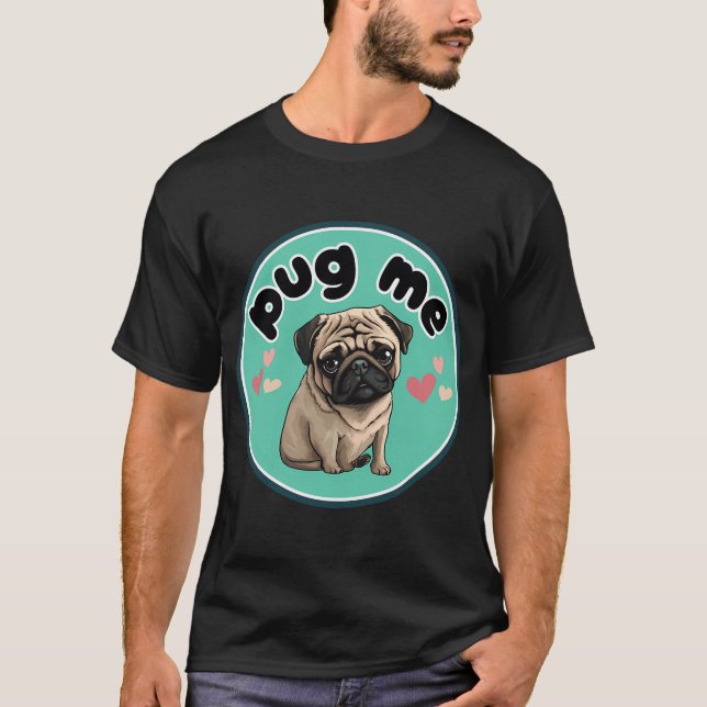 Mops mich T-Shirt (Vorderseite)