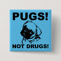 Mops Not Drugs Funny Button Abzeichen Button