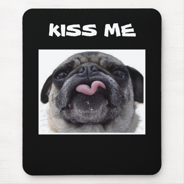 MOPS SAGT "KISS ME" MUSEPAD MOUSEPAD (Vorne)