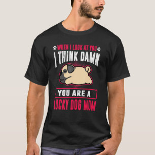 Mops Sie sind ein glücklicher Hund Mama Welpen Hun T-Shirt