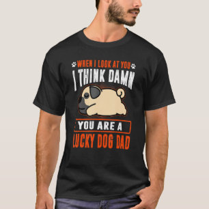 Mops Sie sind ein glücklicher Hund Vater Welpen Hu T-Shirt