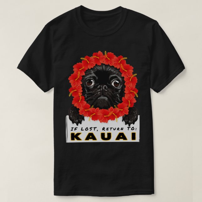 Mops, wenn er zu Kauai Urlaub Souvenir Geschenk ve T-Shirt (Design vorne)