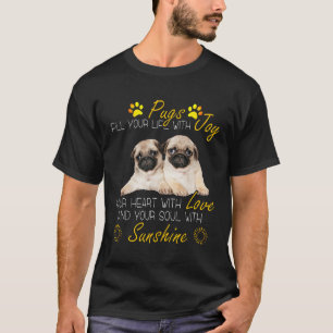 Möpse erfüllen Ihr Leben mit Freude, Ihre Seele mi T-Shirt