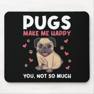 Möpse machen mich glücklich, du nicht so sehr Lust Mousepad