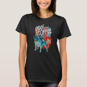 Möpsen und Kaffee brauchen nur Mops T-Shirt