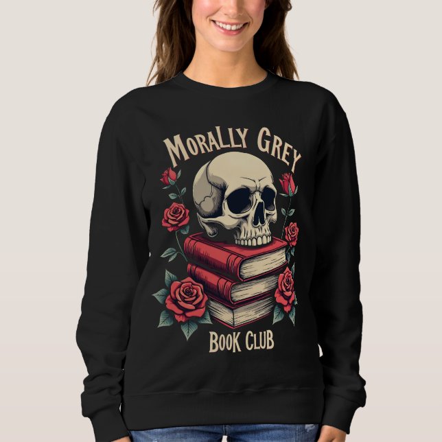Morally Gray Merch Dark Romance Romantasy Smutty Sweatshirt (Vorderseite)