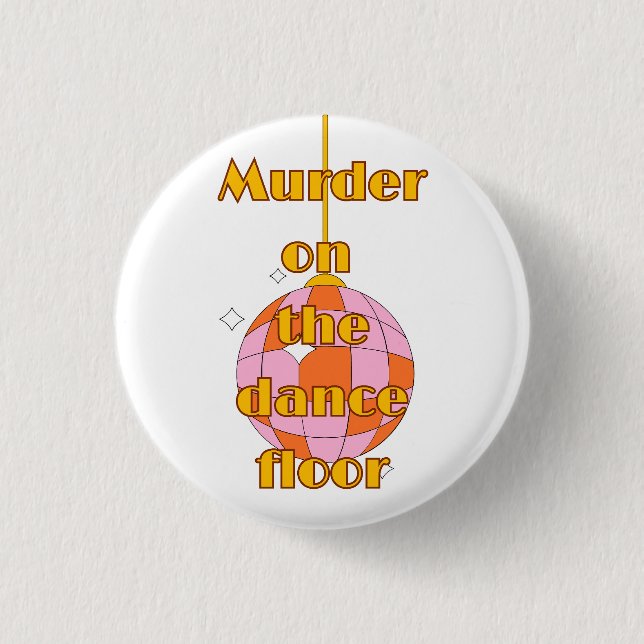 Mord auf der Tanzfläche Abzeichen/ Button/ Pin  Button (Vorderseite)