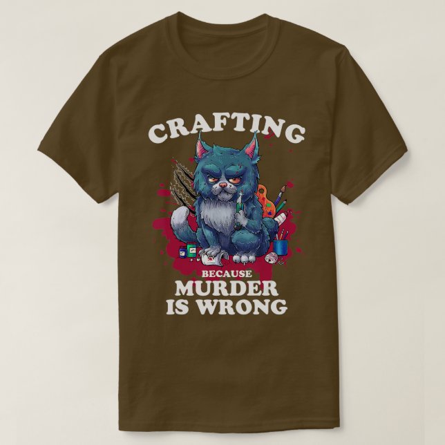 Mord ist falsch, wenn man etwas kreiert T-Shirt (Design vorne)