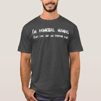 Mordmaniac, ich sehe nur normale Halloween-Kosten T-Shirt