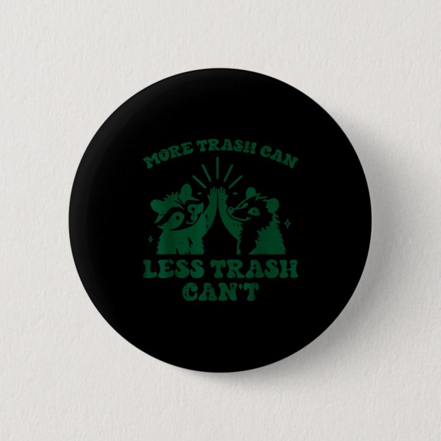 More Trash Can Less Cant Raccoon Funny Saying Men  Button (Vorderseite)