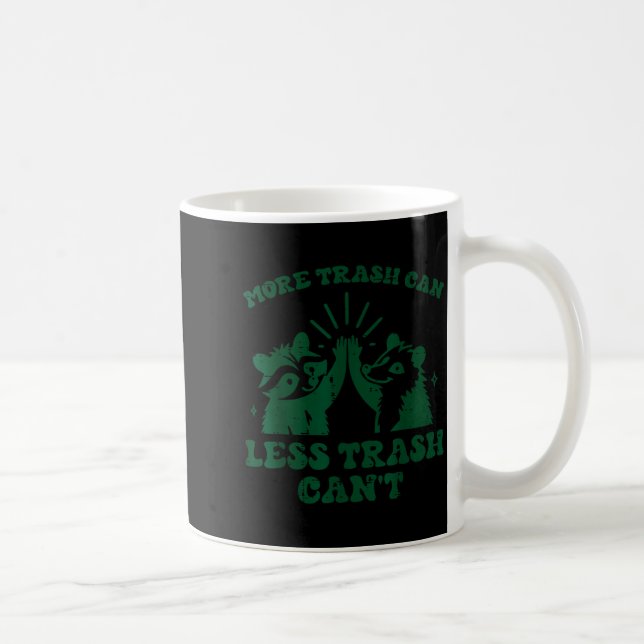 More Trash Can Less Cant Raccoon Funny Saying Men  Kaffeetasse (Rechts)