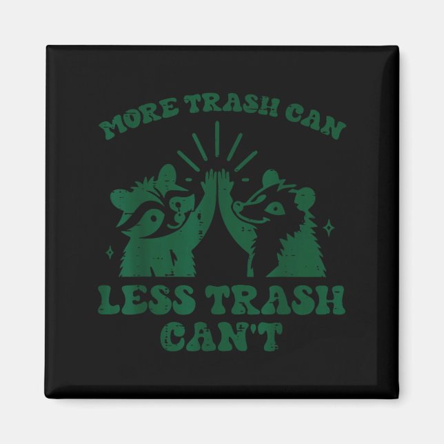 More Trash Can Less Cant Raccoon Funny Saying Men  Magnet (Vorne)