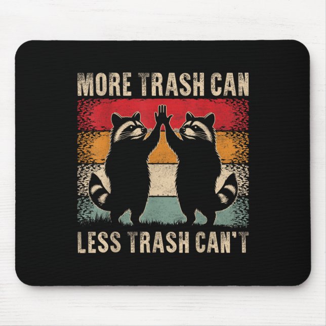 More Trash Can Less Trash Can’t Funny Raccoon  Mousepad (Vorne)
