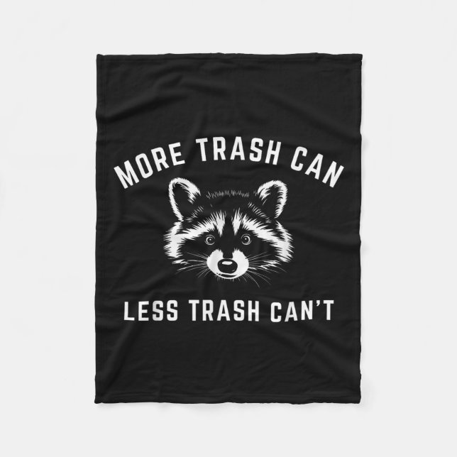 More Trash Can, Less Trash Can't - Funny Raccoon  Fleecedecke (Vorderseite)