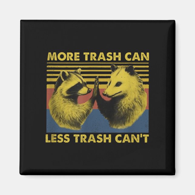 More Trash Can Less Trash Can't Funny Raccoon Meme Magnet (Vorne)