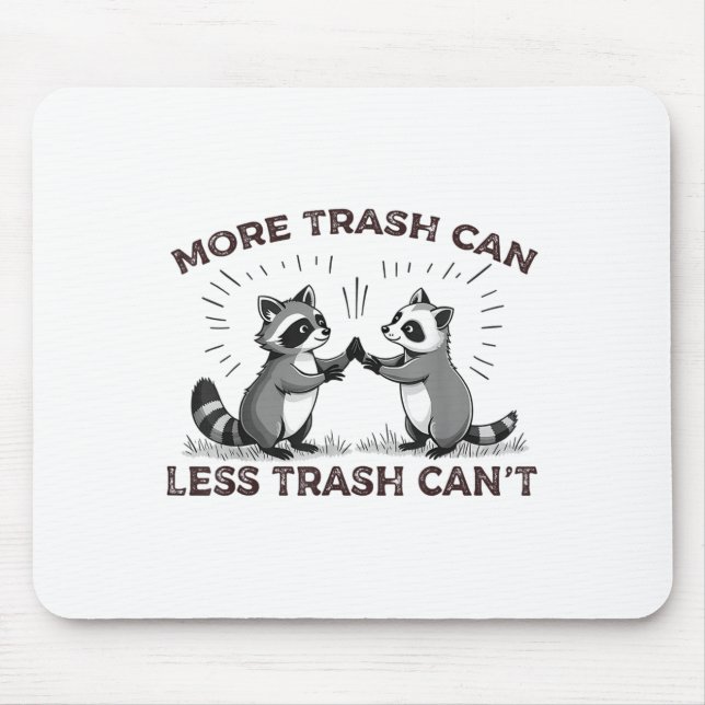 More Trash Can Less Trash Can't Funny Raccoon Meme Mousepad (Vorne)