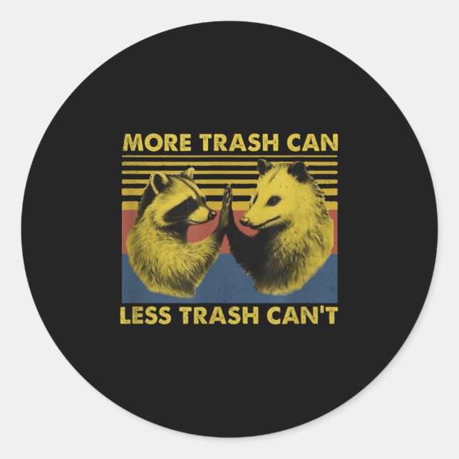 More Trash Can Less Trash Can't Funny Raccoon Meme Runder Aufkleber (Vorderseite)