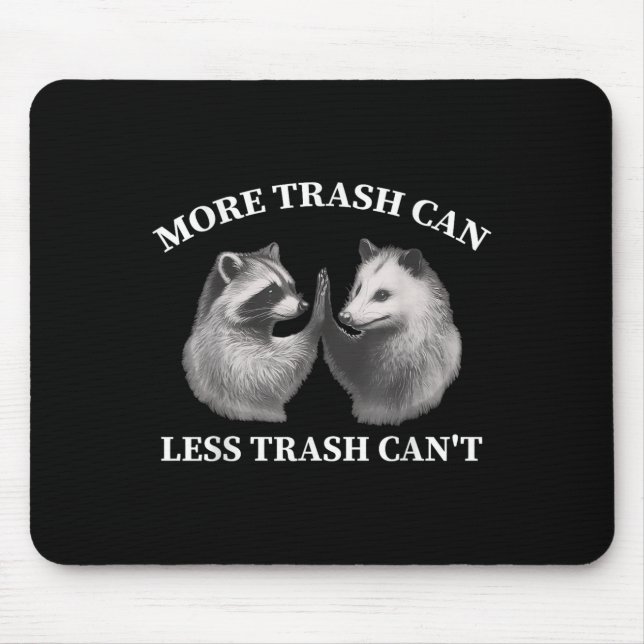 More Trash Can Less Trash Can't Funny Raccoon Ossu Mousepad (Vorne)